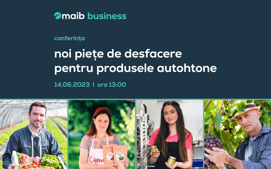 Maib invită producătorii autohtoni la conferința „Noi piețe de desfacere pentru produsele autohtone”