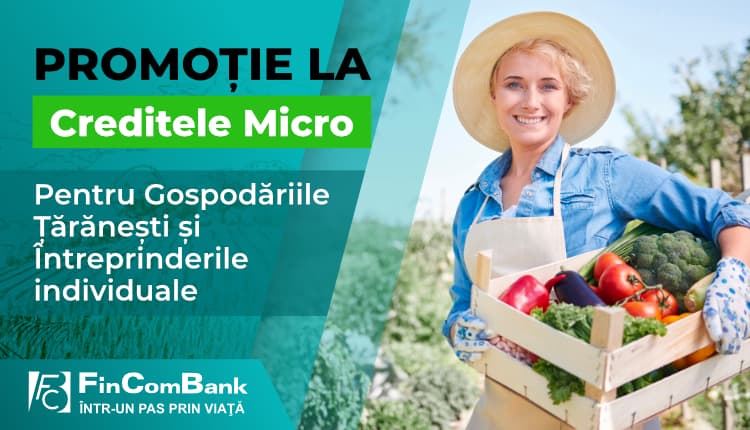 FinComBank: Promoție la Creditele AGRO acordate prin programul de microcreditare