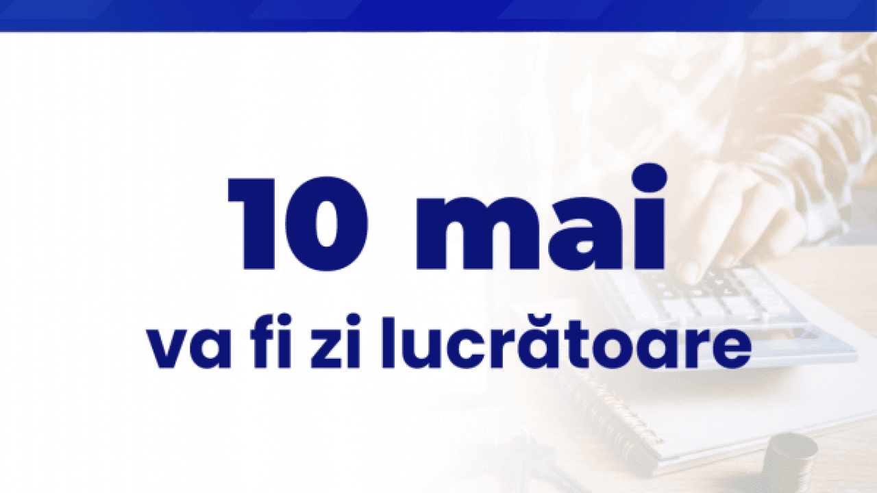 Anul acesta, ziua de 10 mai nu va fi declarată zi nelucrătoare